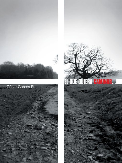 Title details for El Que Quiera Caminar... by César Garcés R. - Available